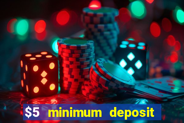 $5 minimum deposit casino ontario