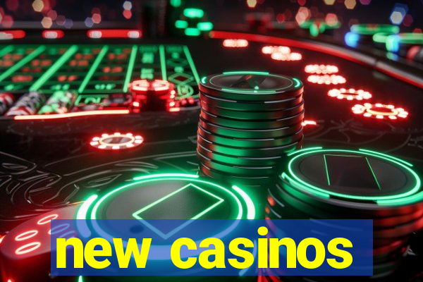 new casinos