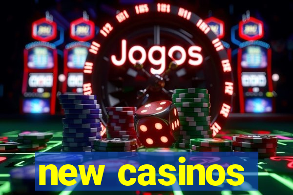 new casinos