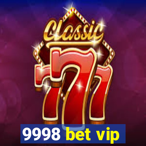 9998 bet vip