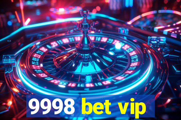 9998 bet vip