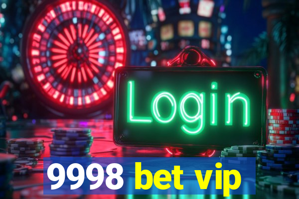 9998 bet vip