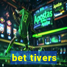 bet tivers