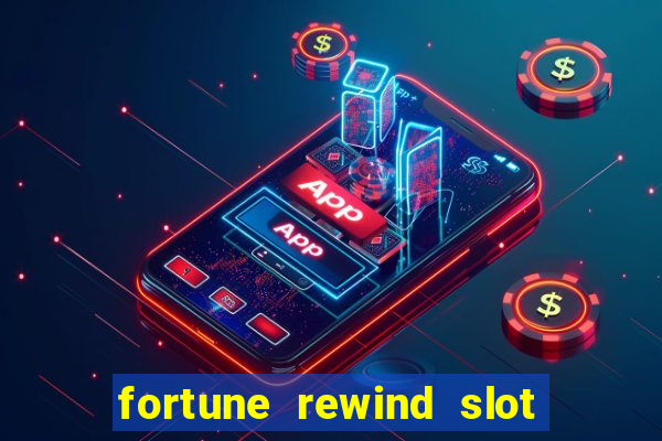 fortune rewind slot free play