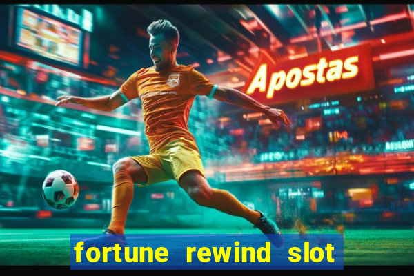 fortune rewind slot free play