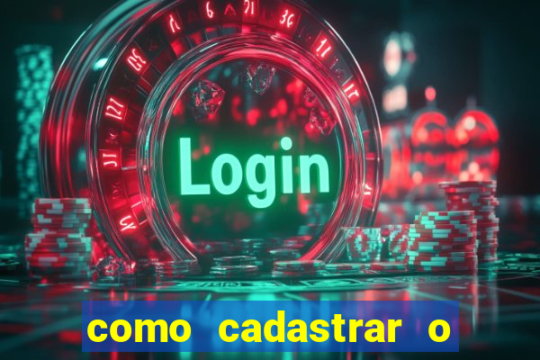 como cadastrar o jogo do tigrinho