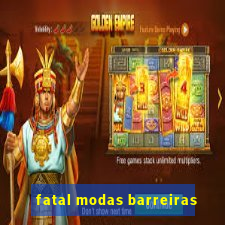 fatal modas barreiras