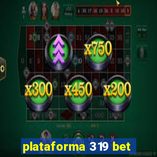 plataforma 319 bet