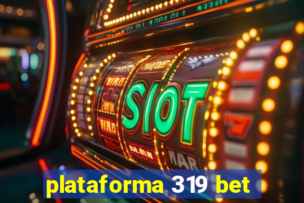 plataforma 319 bet