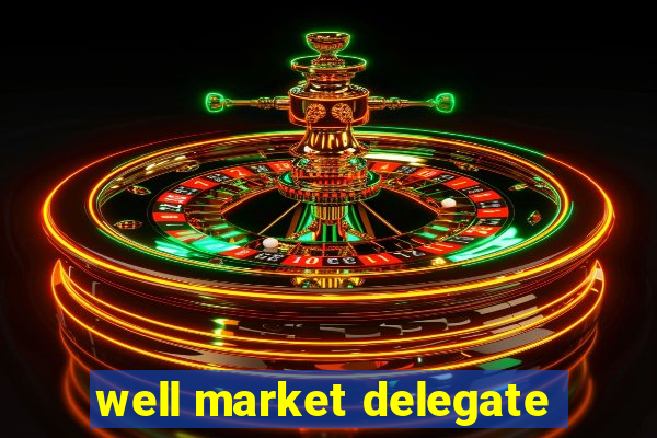 well market delegate