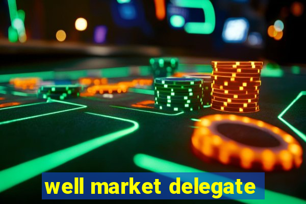 well market delegate