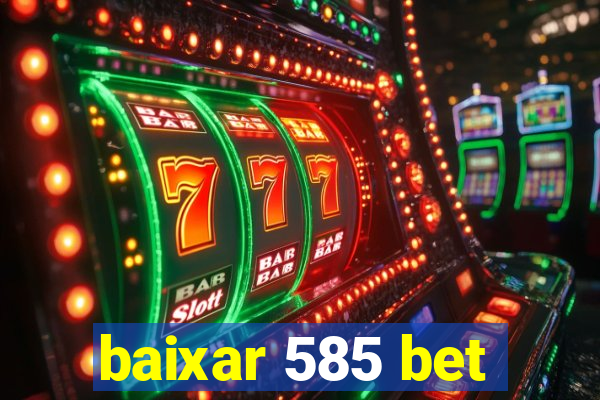 baixar 585 bet