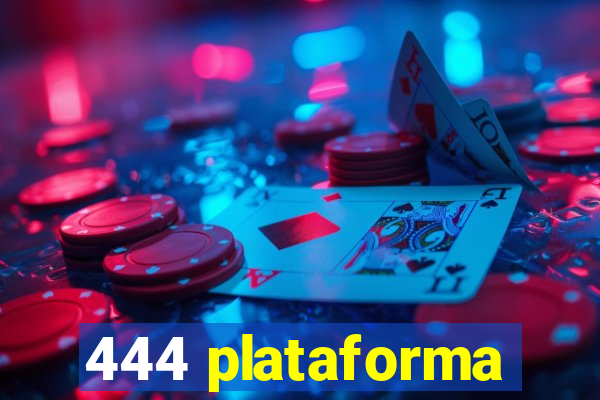 444 plataforma