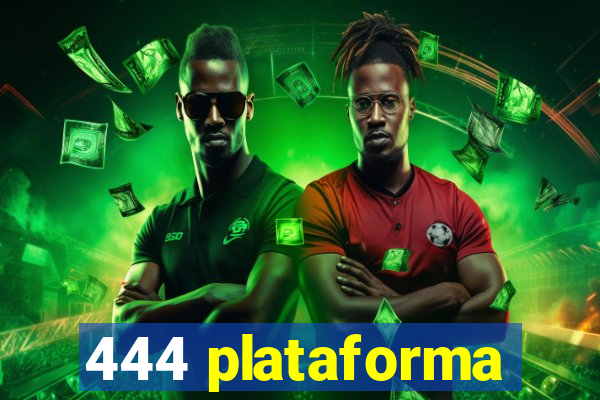 444 plataforma