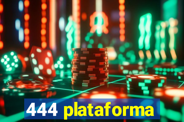 444 plataforma