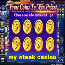 my steak casino