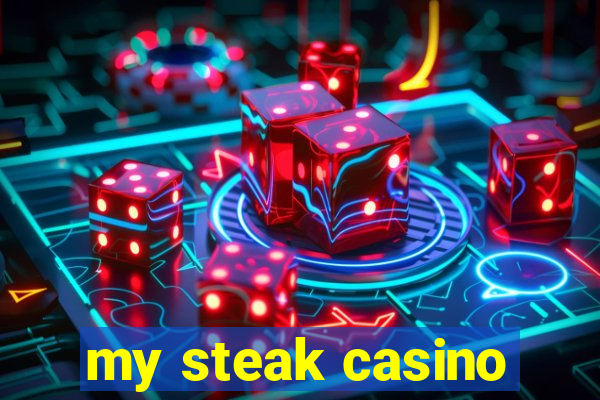 my steak casino