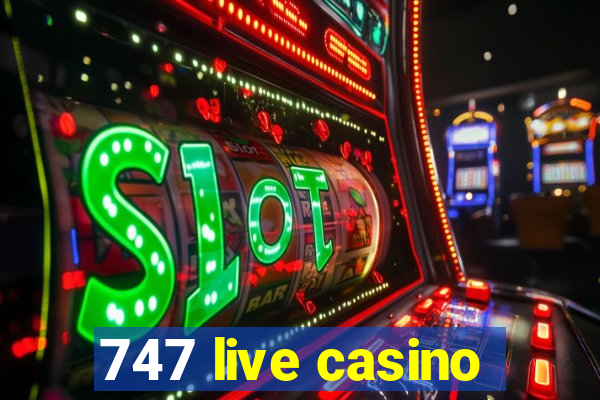 747 live casino