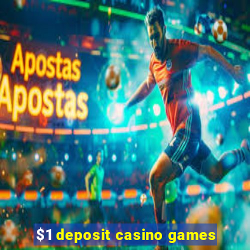 $1 deposit casino games