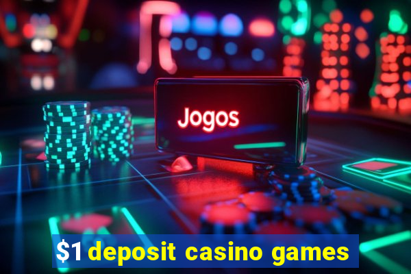 $1 deposit casino games