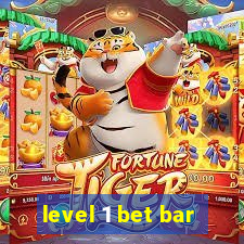 level 1 bet bar