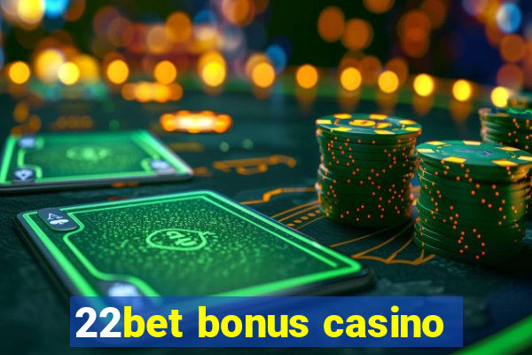 22bet bonus casino