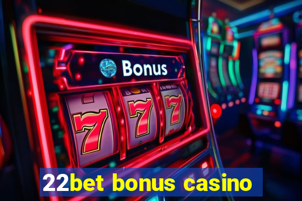 22bet bonus casino