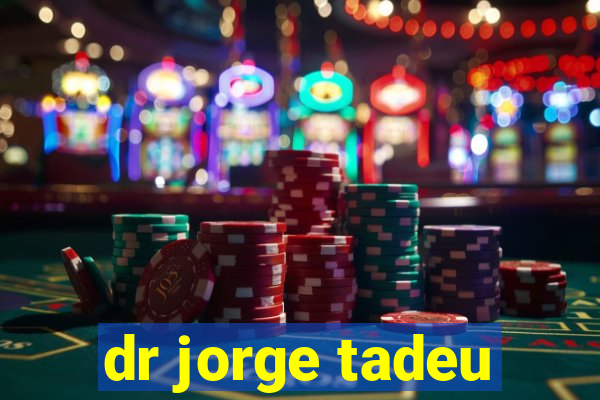 dr jorge tadeu