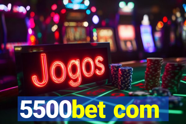 5500bet com