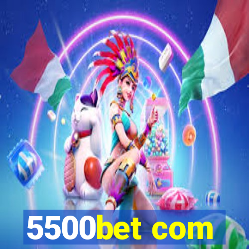 5500bet com