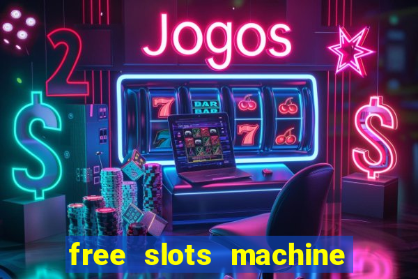 free slots machine to play