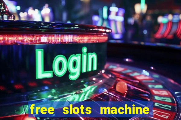 free slots machine to play