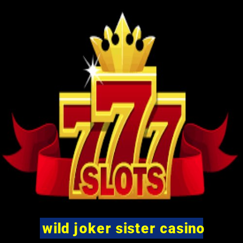 wild joker sister casino