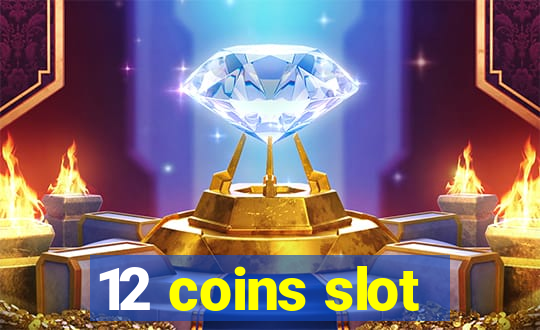 12 coins slot