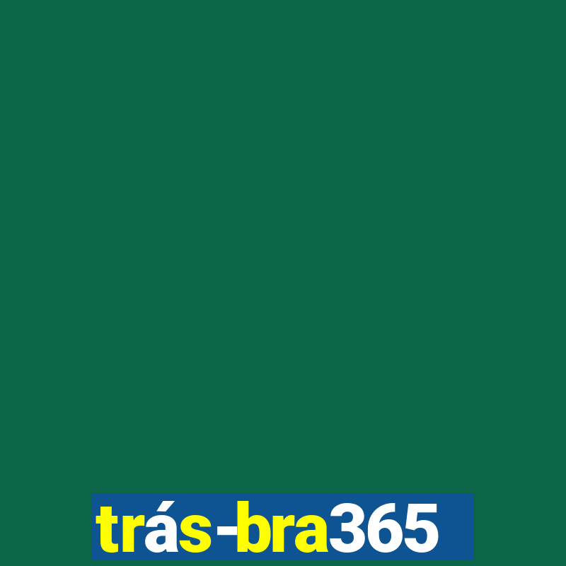 trás-bra365