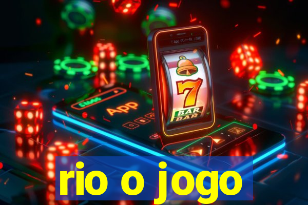 rio o jogo