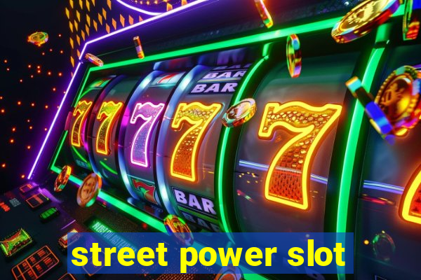 street power slot