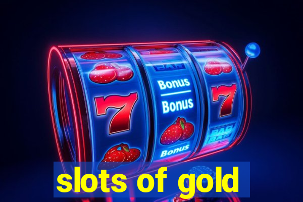 slots of gold