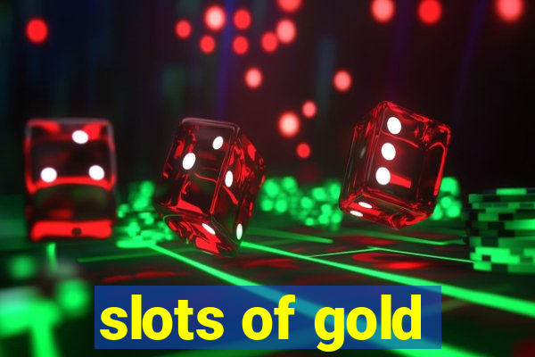 slots of gold