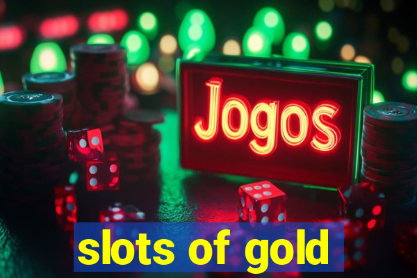 slots of gold