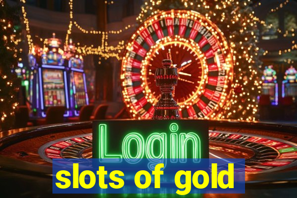 slots of gold