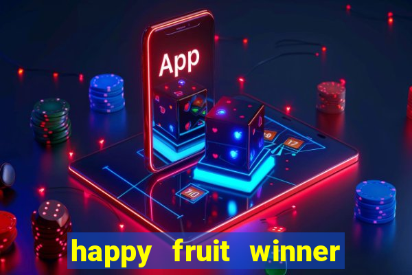 happy fruit winner ganha dinheiro