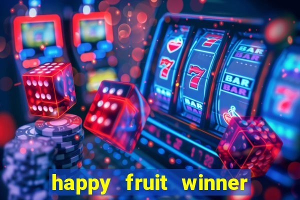 happy fruit winner ganha dinheiro