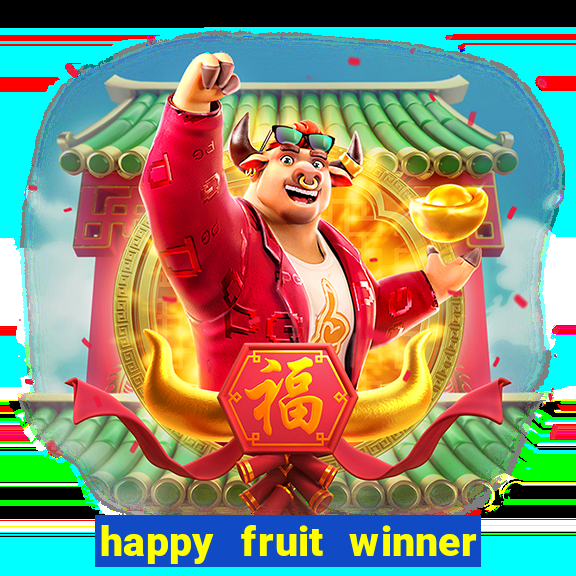 happy fruit winner ganha dinheiro