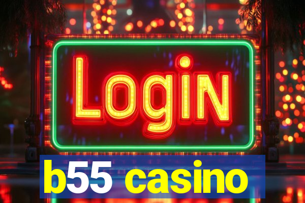 b55 casino