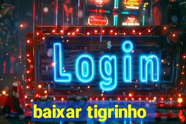 baixar tigrinho