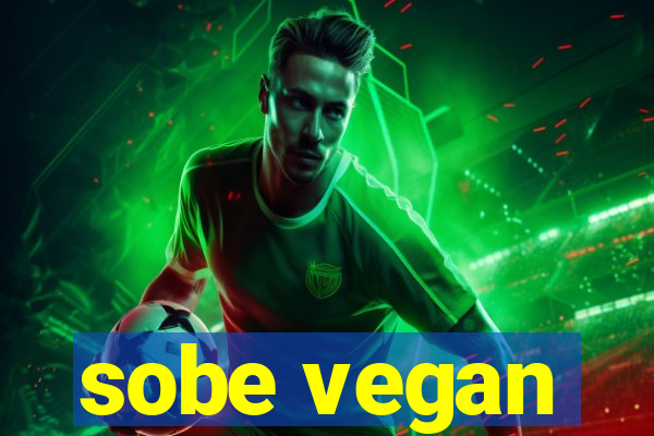 sobe vegan