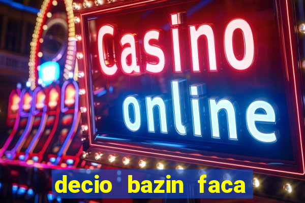 decio bazin faca fortuna com acoes