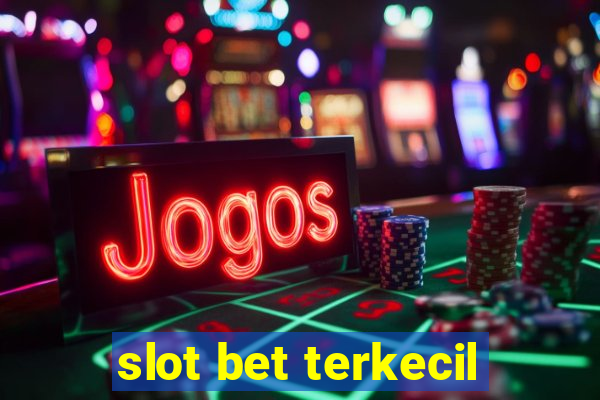 slot bet terkecil