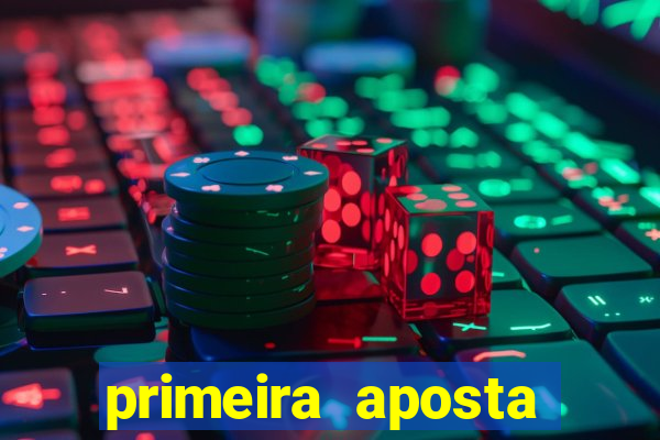 primeira aposta estrela bet